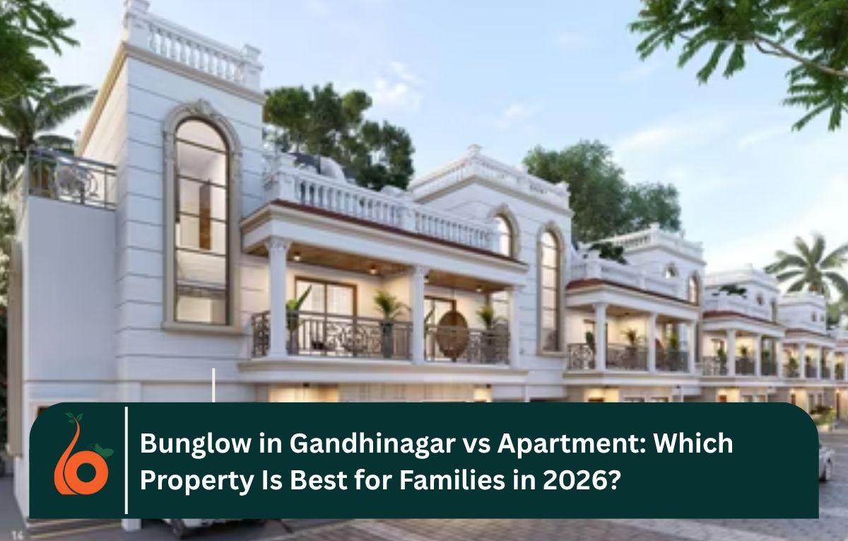 Bunglow in Gandhinagar vs Apartment: Which Property Is Best for Families in 2026?